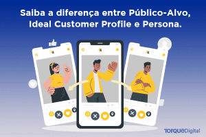 Público-Alvo, Persona e Ideal Customer Profile: Qual a diferença?